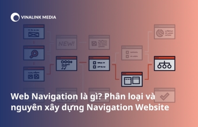 Web Navigation là gì? Phân loại và nguyên xây dựng Navigation Website